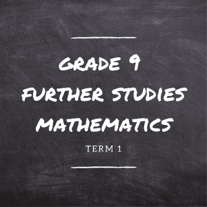 Gr.9 Further Studies Mathematics Term 1 (at school)