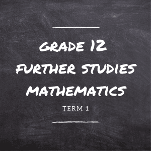 Gr.12 Further Studies Mathematics Term 1 (at school)