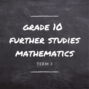 Gr.10 Further Studies Mathematics Term 3 (at school)