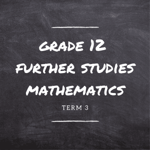 Gr.12 Further Studies Mathematics Term 3 (at school)