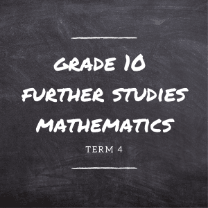 Gr.10 Further Studies Mathematics Term 4 (at school)